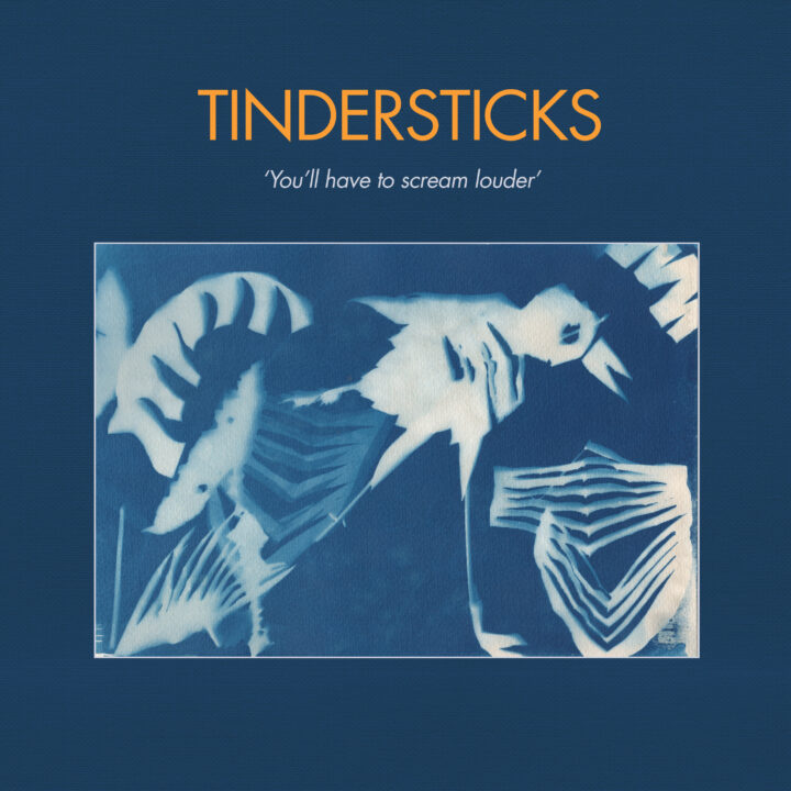 Tindersticks You’Ll Have To Scream Louder Front Cover